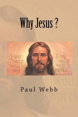 Könyv Why Jesus ? Paul Webb