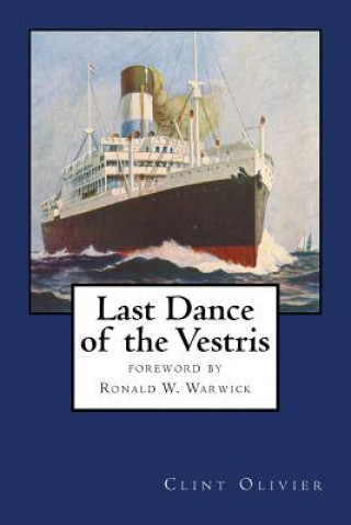 Kniha Last Dance of the Vestris: With a foreword by Commodore Ronald W. Warwick Clint Olivier