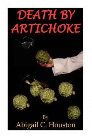 Book Death By Artichoke Abigail C Houston