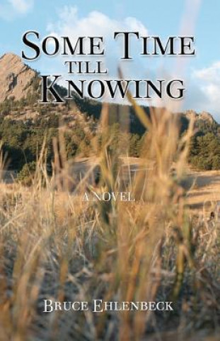 Knjiga Some Time Till Knowing Bruce Ehlenbeck