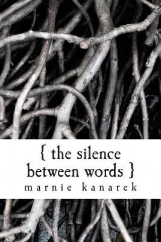 Libro The Silence Between Words Marnie Kanarek