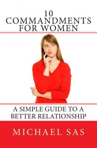 Kniha 10 Commandments for Women: A Simple Guide to a Better Relationship Michael Sas