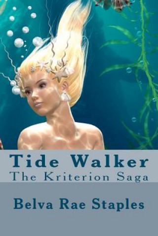 Kniha Tide Walker: The Kriterion Saga Belva Rae Staples