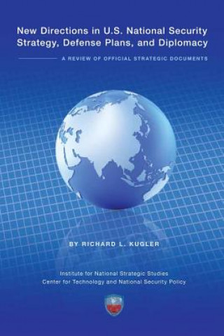 Knjiga New Directions in U.S. National Security Strategy, Defense Plans, and Diplomacy: A Review of Official Strategic Documents Richard L Kluger