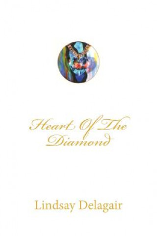 Könyv Heart Of The Diamond Lindsay Delagair