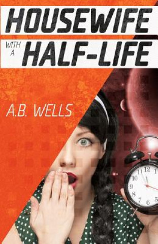 Buch Housewife with a Half-Life A B Wells