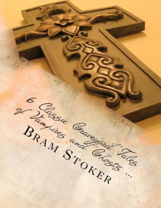 Knjiga 6 Classic Graveyard Tales of Vampires and Ghosts ... MR Bram Stoker