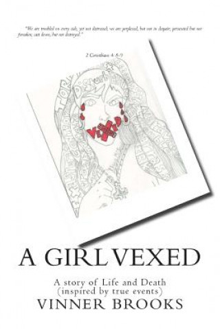 Knjiga A Girl Vexed: A story of Life and Death (inspired by true events) Vinner Brooks