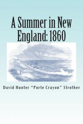 Carte A Summer in New England: 1860 David Hunter Strother