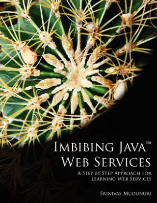 Kniha Imbibing Java Web Services: A Step by Step Approach for Learning Web Services Srinivas Mudunuri