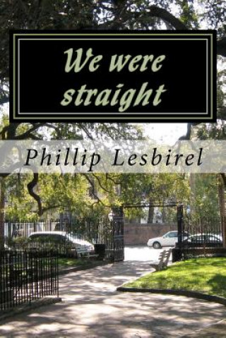 Kniha We were straight: A story of love for each other and their children Phillip Lesbirel