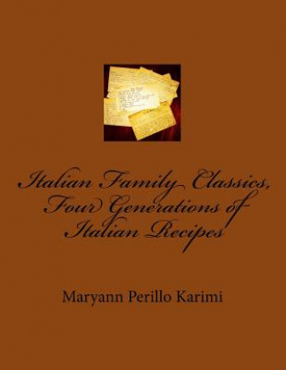 Carte Italian Family Classics, Four Generations of Italian Recipes Maryann Perillo Karimi