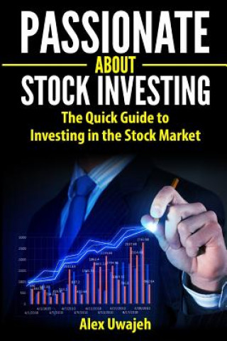 Buch Passionate about Stock Investing: The Quick Guide to Investing in the Stock Market Alex Uwajeh