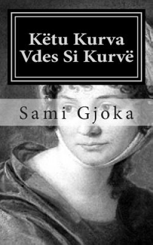 Βιβλίο Këtu Kurva Vdes Si Kurvë Sami Gjoka