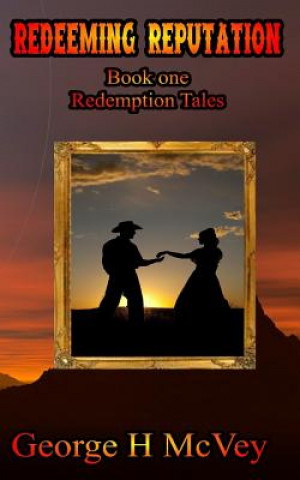 Kniha Redeeming Reputation: Redemption Tales Book One George H McVey Sr