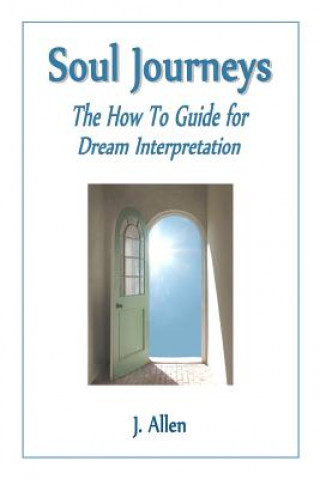 Carte Soul Journeys: The How To Guide for Dream Interpretation J Allen