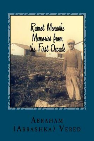 Kniha Ramot Menashe: Memories from the First Decade Abraham (Abrashka) Vered