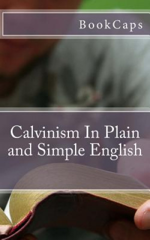 Carte Calvinism In Plain and Simple English Bookcaps