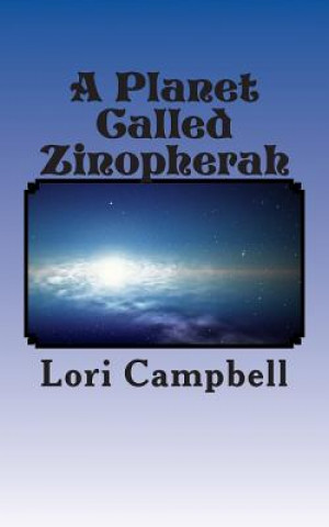 Book A Planet Called Zinopherah Mrs Lori Kay Campbell