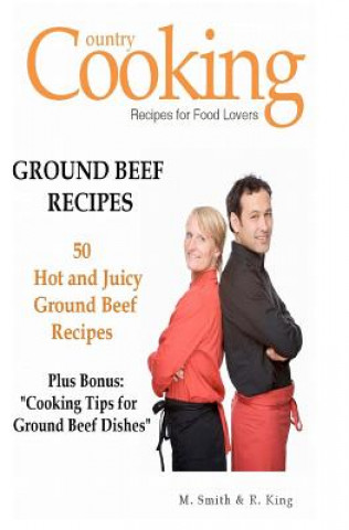 Kniha Ground Beef Recipes: 50 Hot And Juicy Ground Beef Recipes M Smith