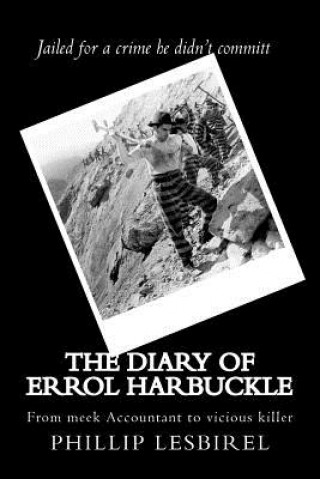 Kniha The diary of Errol Harbuckle: From meek Accountant to vicious killer Phillip Lesbirel