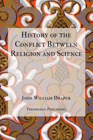 Kniha History of the Conflict Between Religion and Science John William Draper