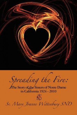 Knjiga Spreading the Fire Sr Mary Joanne Wittenberg Snd
