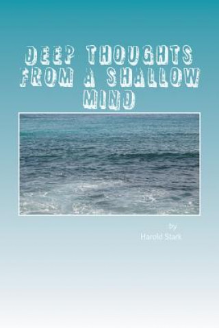 Knjiga Deep Thoughts from a Shallow Mind Harold E Stark