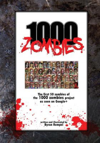 Könyv 1000 Zombies: The first 50 zombies of the 1000 zombie art project Byron J Rempel