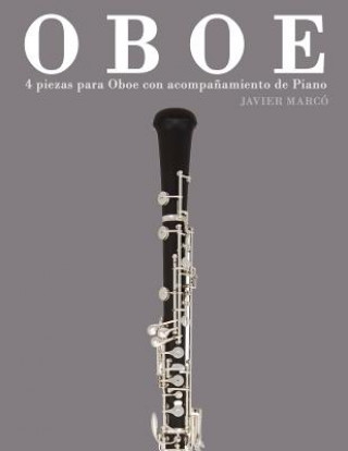 Kniha Oboe: 4 Piezas Para Oboe Con Acompa?amiento de Piano Javier Marco