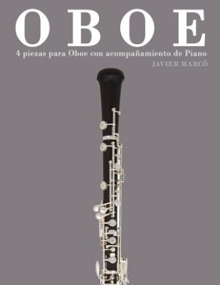 Book Oboe: 4 Piezas Para Oboe Con Acompa?amiento de Piano Javier Marco