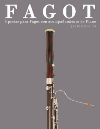 Könyv Fagot: 4 Piezas Para Fagot Con Acompa?amiento de Piano Javier Marco