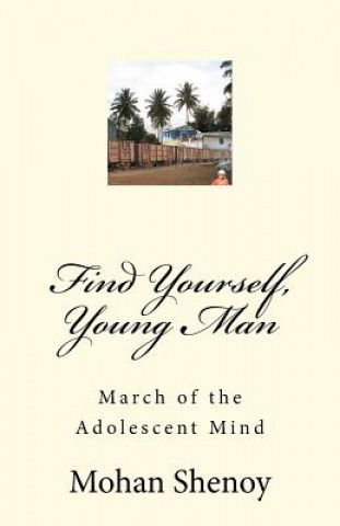 Książka Find Yourself, Young Man: March of the Adolescent Mind Mohan Shenoy