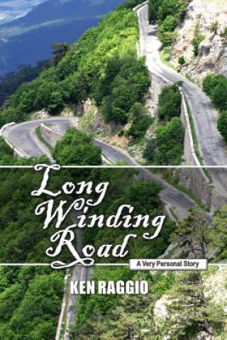 Kniha Long Winding Road: A Very Personal Story Ken Raggio