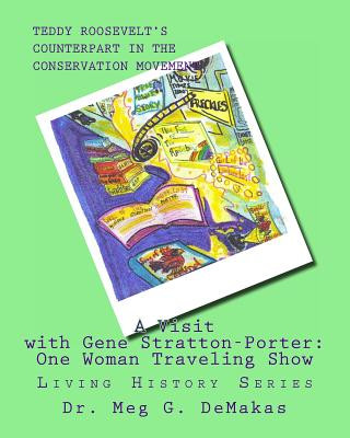 Carte A Visit with Gene Stratton-Porter: One Woman Traveling Show: Living History Series Dr Meg G Demakas