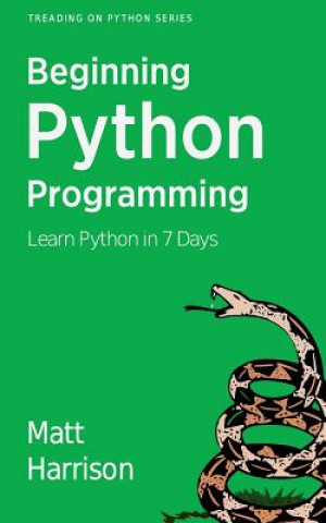 Kniha Treading on Python Volume 1: Foundations of Python Matt Harrison