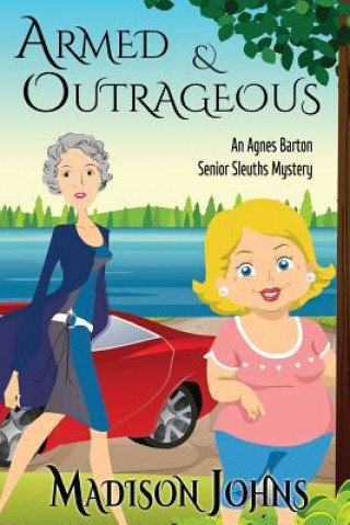 Książka Armed and Outrageous: An Agnes Barton Mystery Madison Johns