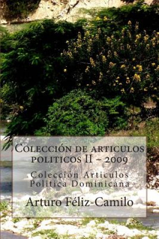 Kniha Colección de articulos politicos II - 2009: Colección Articulos Politica Dominicana LIC Arturo Feliz-Camilo Mde