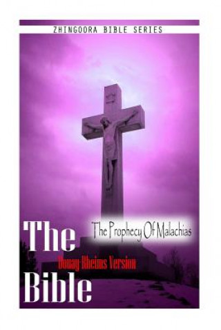 Boek The Bible, Douay Rheims Version- The Prophecy Of Malachias Douay Rheims
