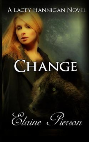 Kniha Change: A Lacey Hannigan Novel Elaine Pierson