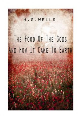 Kniha The Food Of The Gods And How It Came To Earth H Wells