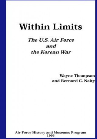 Carte Within Limits: The U.S. Air Force and the Korean War Bernard Nalty