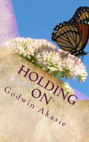 Книга Holding On MR Godwin Akasie