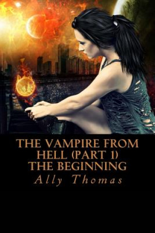 Книга The Vampire from Hell (Part 1) - The Beginning Ally Thomas