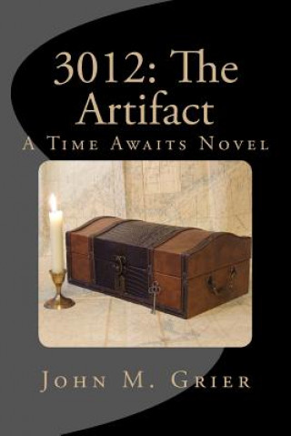 Könyv 3012: The Artifact: a Time Awaits Novel John M Grier