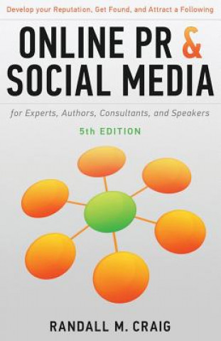 Könyv Online PR and Social Media for Experts, 5th Ed. (Illustrated): Develop Your Reputation, Get Found, and Attract a Following Randall M Craig