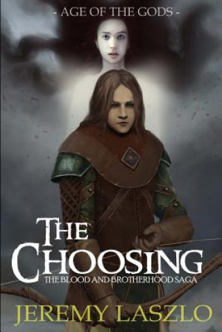 Libro The Choosing: Book One of The Blood and Brotherhood Saga Jeremy Laszlo