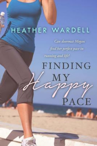 Книга Finding My Happy Pace Heather Wardell