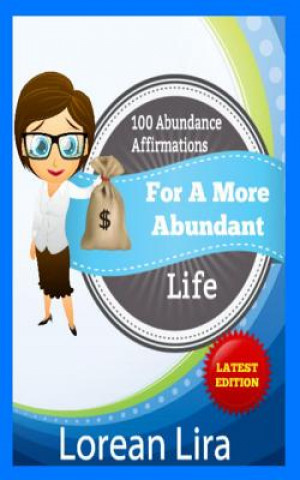 Könyv 100 Abundance Affirmations For An Abundant Life Lorean Lira