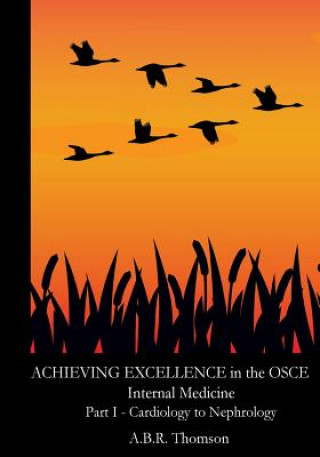 Book Achieving Excellence in the OSCE - Part One: Cardiology to Nephrology Dr A B R Thomson